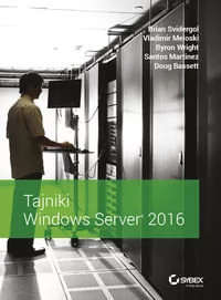 Brian Svidergol Tajniki Windows Server 2016 - Systemy operacyjne i oprogramowanie - miniaturka - grafika 1