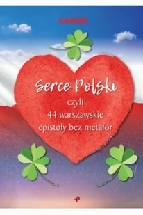 Serce Polski czyli 44 warszawskie epistoły bez metafor Nowa - Poezja Serce Polski czyli 44 warszawskie epistoły bez metafor Nowa - Poezja - miniaturka - grafika 2