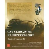 Historia Polski - ZP Wydawnictwo Czy starczy sił na przetrwanie - Wacław Oyrzanowski - miniaturka - grafika 1