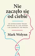 Psychologia - Nie zaczęło się od ciebie. Jak dziedziczona trauma wpływa na to, kim jesteśmy i jak zakończyć ten proces - miniaturka - grafika 1