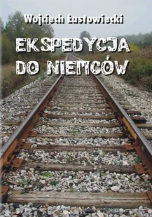 Ekspedycja do Niemców Wojciech Łastowiecki EPUB) - E-booki - literatura polska - miniaturka - grafika 1