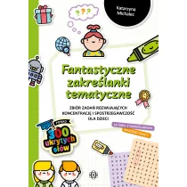 Fantastyczne zakreślanki tematyczne. Zbiór zadań rozwijających koncentrację i spostrzegawczość dla dzieci - Pedagogika i dydaktyka - miniaturka - grafika 1