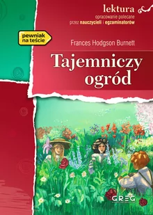 Greg Tajemniczy ogród - lektury z omówieniem, szkoła podstawowa i gimnazjum - Frances Hodgson-Burnett - Lektury szkoła podstawowa - miniaturka - grafika 1