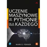 Książki o programowaniu - Uczenie maszynowe w Pythonie dla każdego - miniaturka - grafika 1