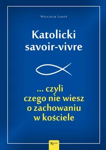 Katolicki savoir-vivre... czyli czego nie wiesz o zachowaniu w kościele - E-booki - religia - miniaturka - grafika 1