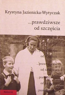 PRAWDZIWSZE OD SZCZE - Pamiętniki, dzienniki, listy - miniaturka - grafika 1