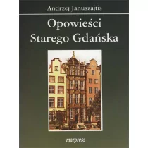 MARPRESS Opowieści Starego Gdańska Andrzej Januszajtis - Albumy krajoznawcze - miniaturka - grafika 1