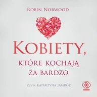 Audiobooki - poradniki - Kobiety, które kochają za bardzo - miniaturka - grafika 1