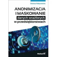 Książki o programowaniu - Dariusz Nabywaniec Anonimizacja i maskowanie danych wrażliwych w przedsiębiorstwach - miniaturka - grafika 1