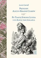 Książki edukacyjne - Przygody Alicji w Krainie Czarów: Po tamtej stronie lustra i co Alicja tam znalazła - miniaturka - grafika 1