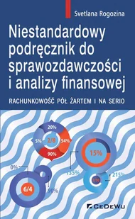 Niestandardowy podręcznik do sprawozdawczości i analizy finansowej Rogozina Svetlana - Ekonomia - miniaturka - grafika 2