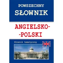 Literat Powszechny słownik angielsko-polski. Słownik tematyczny - JUSTYNA NOJSZEWSKA