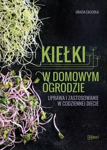 Kiełki w domowym ogrodzie - Cacciola Grazia - Dom i ogród - miniaturka - grafika 2