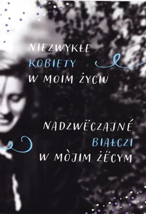 Niezwykłe kobiety w moim życiu / Nadzwëczajné białczi w mòjim żëcym - Wywiady - miniaturka - grafika 1