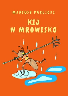 Kij w mrowisko - E-booki - kultura i sztuka - miniaturka - grafika 1