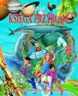 Ciekawe dlaczego. Księga przyrody - Książki edukacyjne - miniaturka - grafika 1