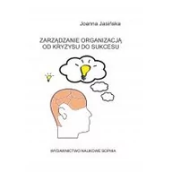 Zarządzanie - Jasińska Joanna Zarządzanie organizacją od kryzysu do sukcesu - miniaturka - grafika 1