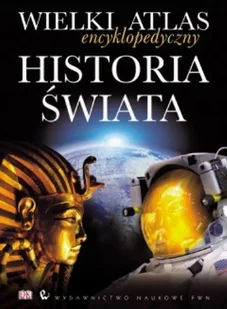 Historia Świata. Wielki Atlas Encyklopedyczny - Historia świata - miniaturka - grafika 1