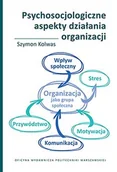 Biznes - Psychosocjologiczne aspekty działania organizacji. - miniaturka - grafika 1