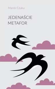 Stowarzyszenie Pisarzy Polskich Jedenaście metafor CZUKU MAREK - Poezja - miniaturka - grafika 2