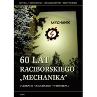 Książki regionalne - 60 lat raciborskiego Mechanika - Praca zbiorowa - miniaturka - grafika 1