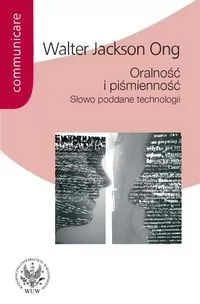Wydawnictwa Uniwersytetu Warszawskiego Oralność i piśmienność Słowo poddane technologii - Ong Walter Jackson - Kulturoznawstwo i antropologia - miniaturka - grafika 1