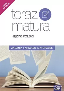 Nowa Era Język polski Teraz matura LO kl.1-3 Zadania i arkusze maturalne  - Praca zbiorowa - Lektury szkoły średnie - miniaturka - grafika 1