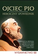 Biografie i autobiografie - Ojciec Pio. Heroiczny spowiednik - miniaturka - grafika 1