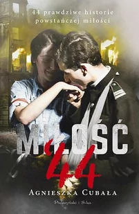 Miłość'44. 44 prawdziwe historie powstańczej... - Biografie i autobiografie - miniaturka - grafika 1