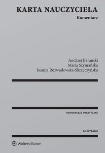 Barański Andrzej, Rozwadowska-Skrzeczyńska Joanna, Karta Nauczyciela. Komentarz - Prawo - miniaturka - grafika 1