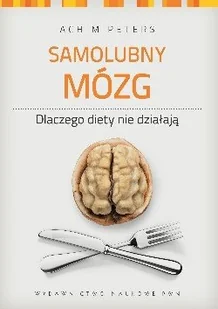 Samolubny mózg. Dlaczego diety nie działają - Diety, zdrowe żywienie - miniaturka - grafika 1
