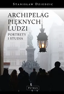 ARCHIPELAG PIĘKNYCH LUDZI Stanisław Dziedzic - Biografie i autobiografie - miniaturka - grafika 1