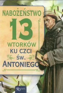 Nabożeństwo 13 wtorków ku czci świętego Antoniego - Rafael - Książki religijne obcojęzyczne - miniaturka - grafika 2
