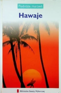 Podróże marzeń Tom 17 Hawaje - Przewodniki - miniaturka - grafika 1