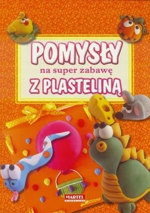 Pomysł na super zabawę z plasteliną - Książki edukacyjne - miniaturka - grafika 1