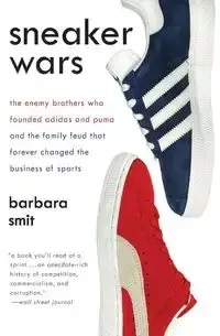 Sneaker Wars: The Enemy Brothers Who Founded Adidas and Puma and the Family Feud That Forever Changed the Business of Sports - Pozostałe książki - miniaturka - grafika 1