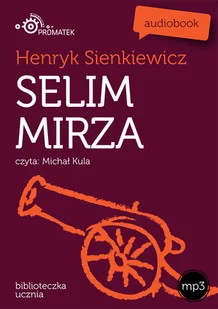 Selim Mirza Henryk Sienkiewicz MP3) - Audiobooki - lektury - miniaturka - grafika 1