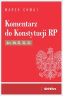 Prawo - Komentarz do Konstytucji RP Art 30 31 32 33 Marek Chmaj - miniaturka - grafika 1