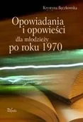 Lektury szkoły średnie - Opowiadania i opowieści dla młodzieży po roku 1970 - Krystyna Bęczkowska - miniaturka - grafika 1