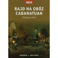 Historia świata - Wydawnictwo Astra Rajd na obóz Cabanatuan Filipiny 1945 - Rottman Gordon L. - miniaturka - grafika 1