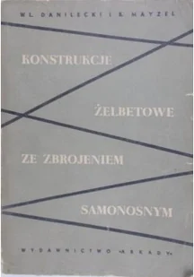 Konstrukcje żelbetowe ze zbrojeniem samonośnym - Książki o kulturze i sztuce - miniaturka - grafika 1