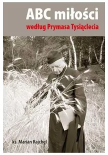 ks. Rajchel Marian ABC miłości według Prymasa Tysiąclecia - dostępny od ręki, natychmiastowa wysyłka - Psychologia - miniaturka - grafika 1