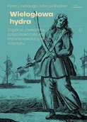 Historia świata - Wielogłowa hydra. Żeglarze, niewolnicy, pospólstwo i ukryta historia rewolucyjnego Atlantyku - Marcus Rediker, Peter Linebaugh - książka - miniaturka - grafika 1