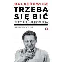 Trzeba się bić Opowieść biograficzna - Leszek Balcerowicz, Stremecka Marta - Biografie i autobiografie - miniaturka - grafika 1