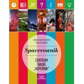 Przewodniki - Agora Spacerownik Centrum Nauki Kopernik - Dariusz Bartoszewicz, Piotr Cieśliński - miniaturka - grafika 1