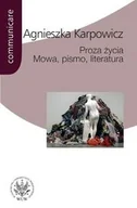 Kulturoznawstwo i antropologia - Proza życia Mowa pismo literatura - Agnieszka Karpowicz - miniaturka - grafika 1