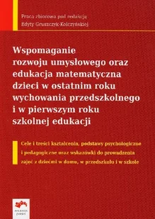 Wspomaganie rozwoju umysłowego oraz edukacja matematyczna dzieci w ostatnim roku wychowania przedszkolnego i w pierwszym roku szkolnej edukacji - Materiały pomocnicze dla nauczycieli - miniaturka - grafika 1