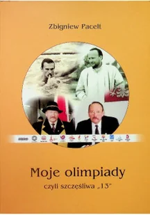 Moje olimpiady czyli szczęśliwa 13 - Biografie i autobiografie - miniaturka - grafika 1