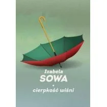 Sowa Izabela Cierpkość wiśni - Literatura popularno naukowa dla młodzieży - miniaturka - grafika 2