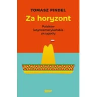 Felietony i reportaże - Za horyzont. Polaków latynoamerykańskie przygody - miniaturka - grafika 1